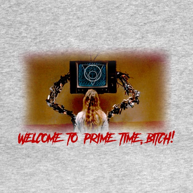 Welcome to Prime Time, Bitch! by SetFireToTheSky